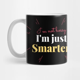 I'm note Bossy I'm Just Smarter Mug